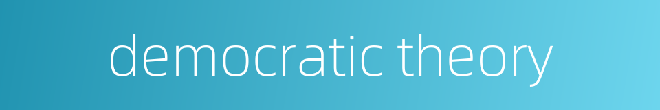 democratic theory的同义词
