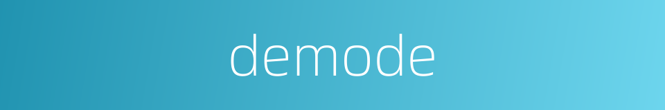 demode的同义词