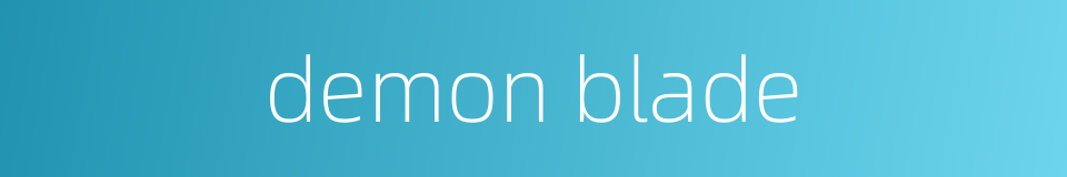 demon blade的同义词