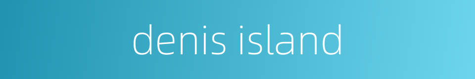 denis island的同义词