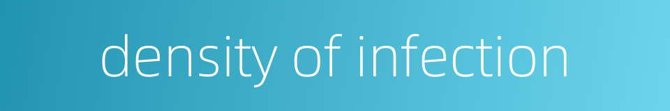 density of infection的同义词
