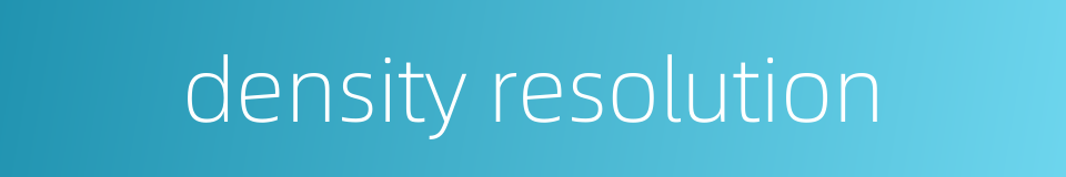 density resolution的同义词