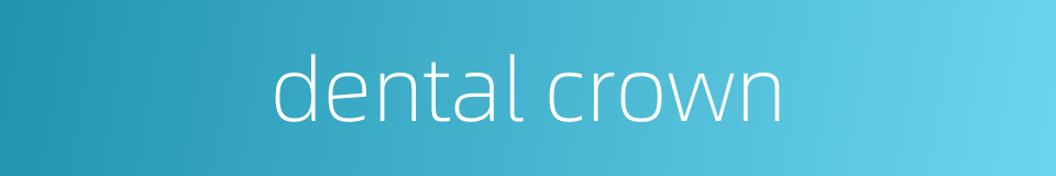 dental crown的同义词