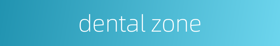 dental zone的同义词