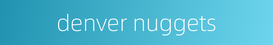 denver nuggets的同义词
