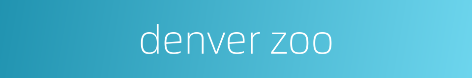 denver zoo的同义词