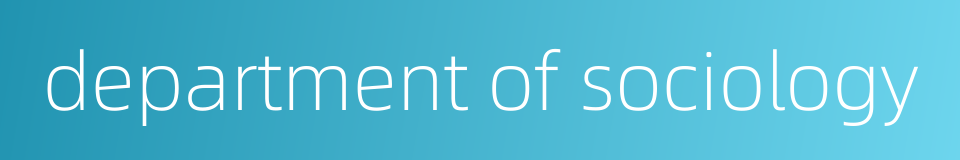 department of sociology的同义词