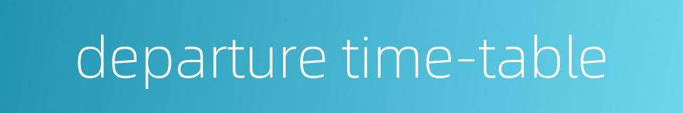 departure time-table的同义词