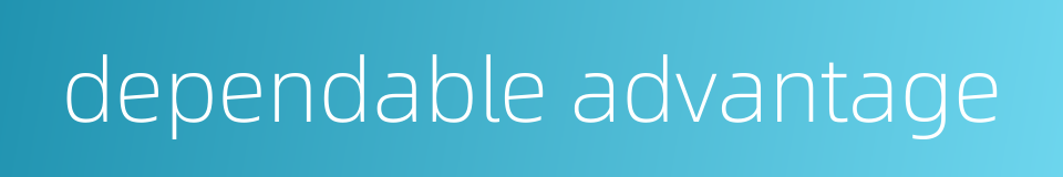 dependable advantage的同义词