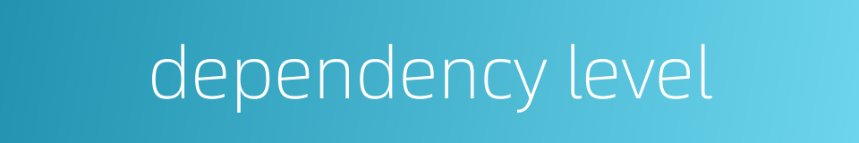 dependency level的同义词