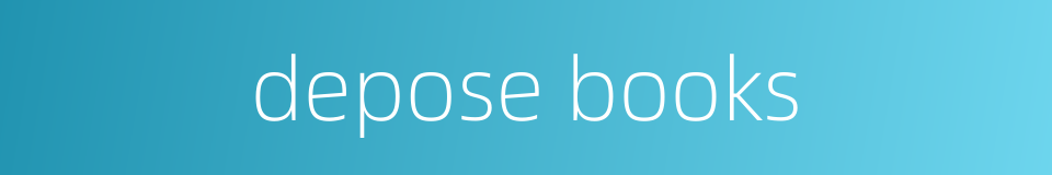 depose books的同义词
