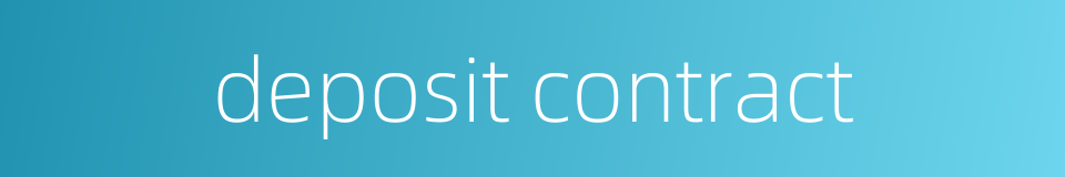deposit contract的同义词