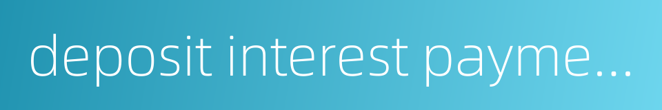 deposit interest payment的同义词