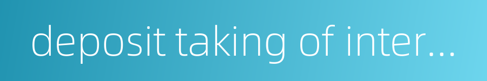 deposit taking of interbank的同义词