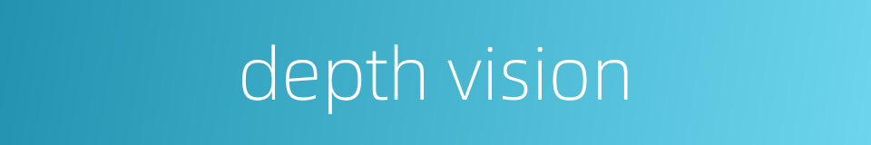 depth vision的同义词