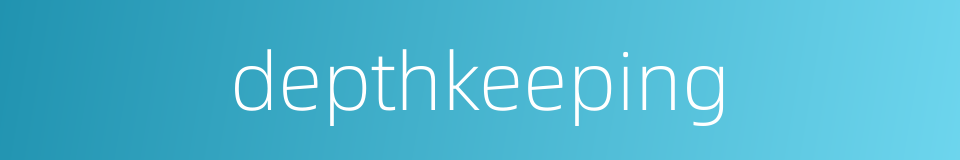depthkeeping的同义词