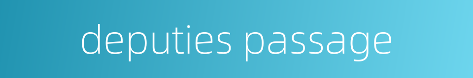 deputies passage的同义词