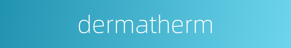 dermatherm的同义词