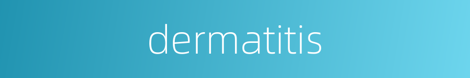 dermatitis的同义词
