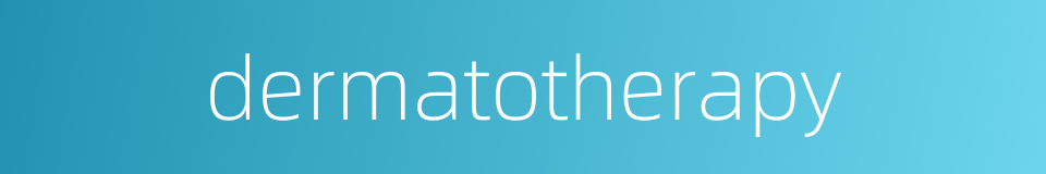 dermatotherapy的同义词