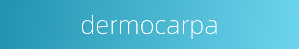 dermocarpa的同义词