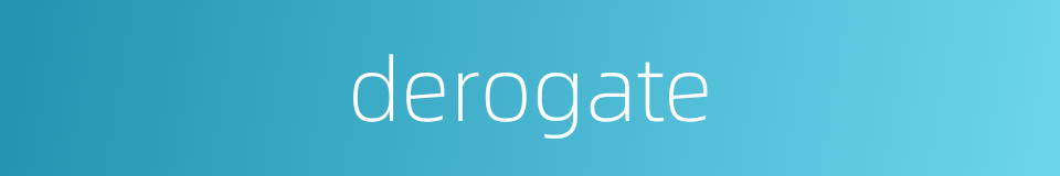 derogate的同义词