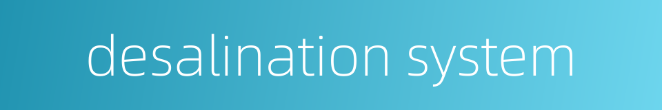 desalination system的同义词