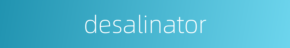 desalinator的同义词