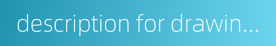 description for drawing up standard的同义词