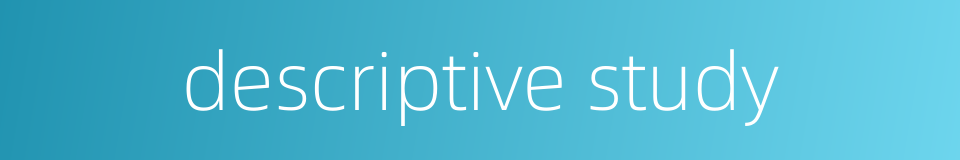 descriptive study的同义词