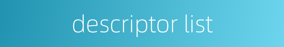 descriptor list的同义词