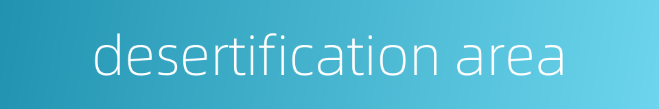 desertification area的同义词