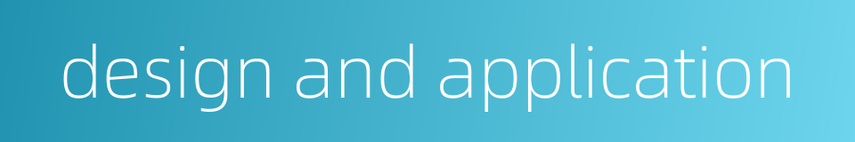 design and application的同义词