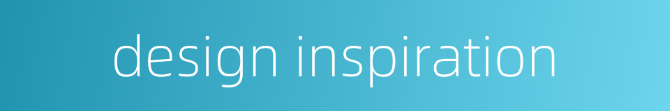 design inspiration的同义词