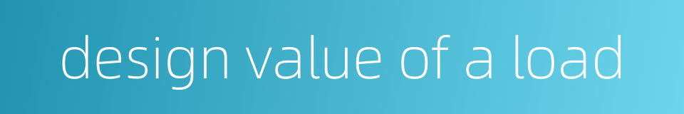 design value of a load的同义词