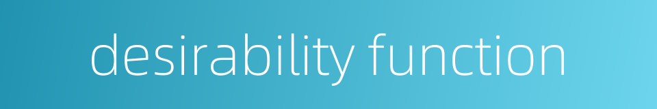 desirability function的同义词