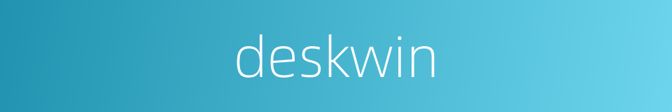 deskwin的同义词