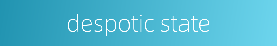 despotic state的同义词