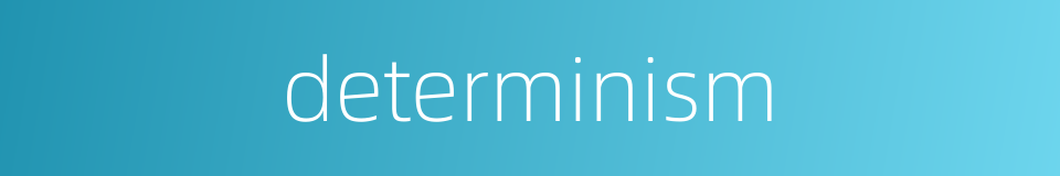 determinism的同义词