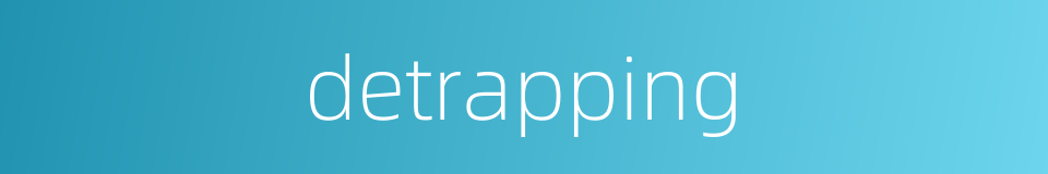 detrapping的同义词