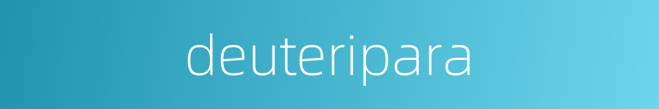 deuteripara的同义词
