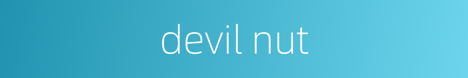 devil nut的同义词