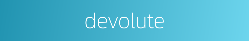 devolute的同义词