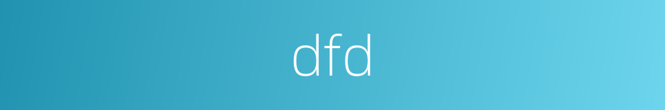 dfd的同义词