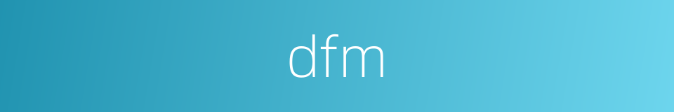 dfm的同义词