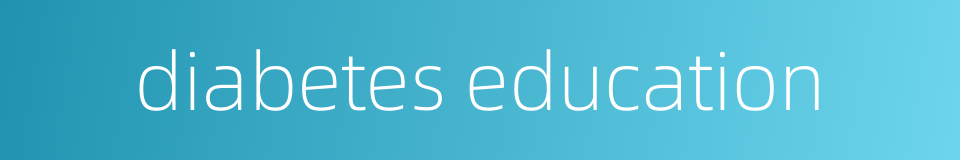diabetes education的同义词