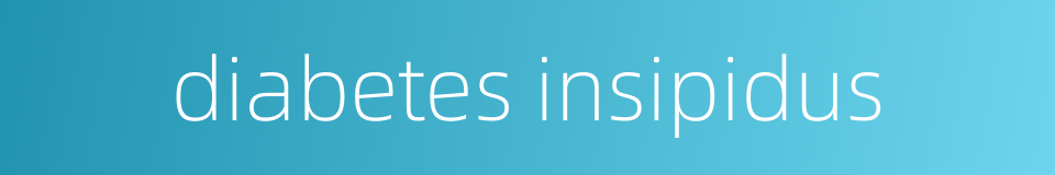 diabetes insipidus的同义词