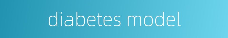 diabetes model的同义词