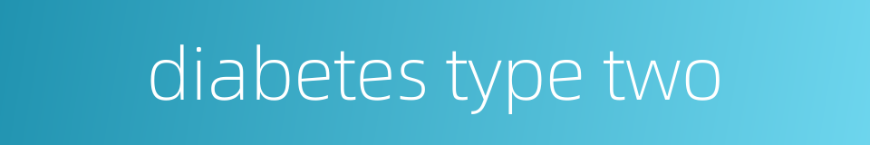 diabetes type two的同义词
