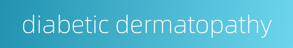 diabetic dermatopathy的同义词